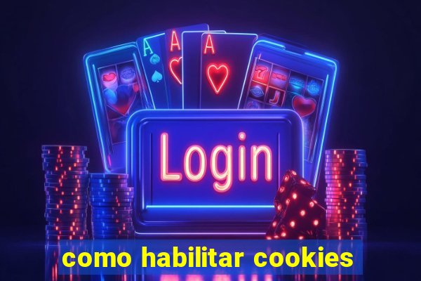 como habilitar cookies