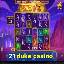 21 duke casino