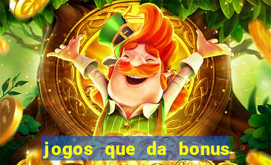 jogos que da bonus sem deposito