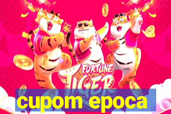 cupom epoca