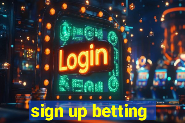 sign up betting