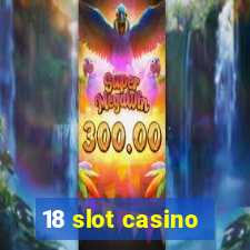 18 slot casino