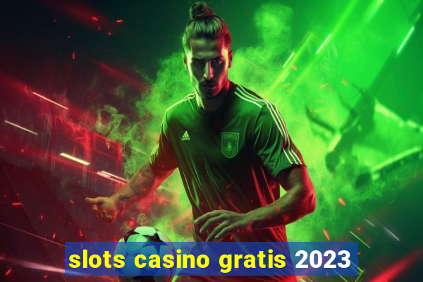 slots casino gratis 2023