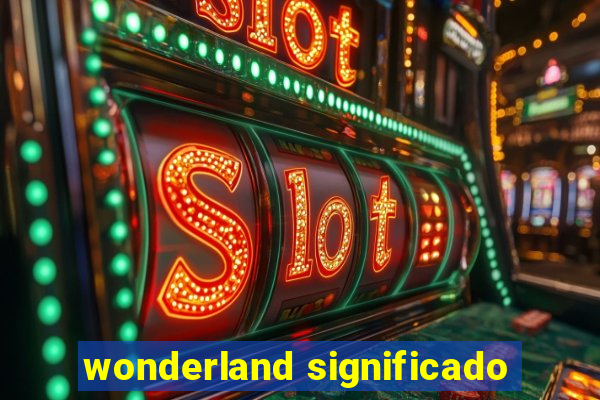 wonderland significado