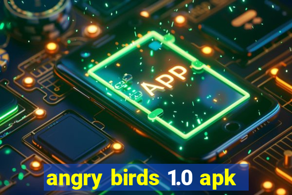 angry birds 1.0 apk