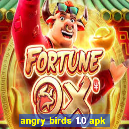 angry birds 1.0 apk