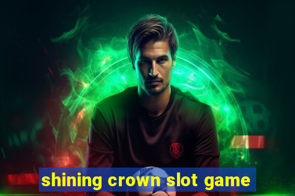 shining crown slot game