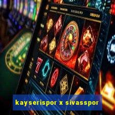 kayserispor x sivasspor