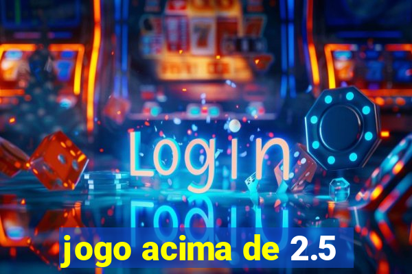 jogo acima de 2.5