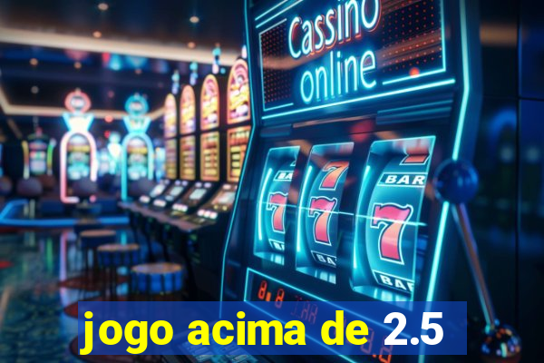 jogo acima de 2.5