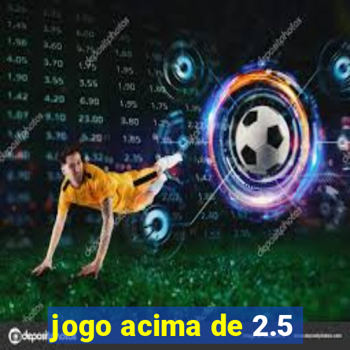 jogo acima de 2.5