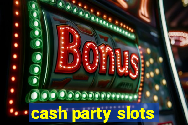 cash party slots