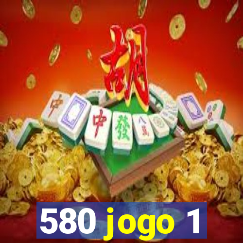 580 jogo 1