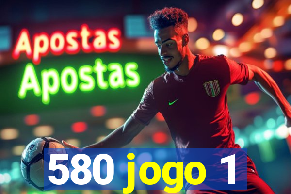 580 jogo 1