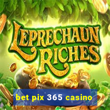 bet pix 365 casino