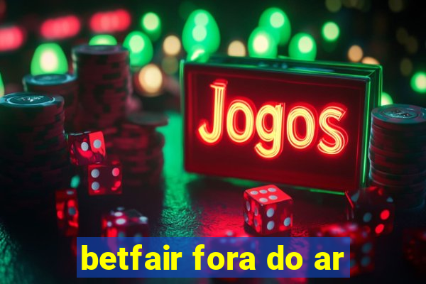 betfair fora do ar