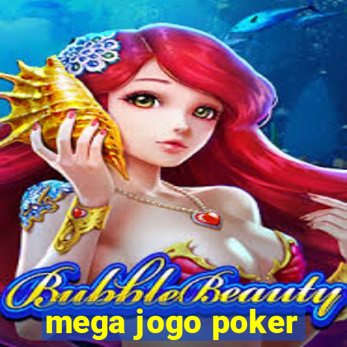 mega jogo poker