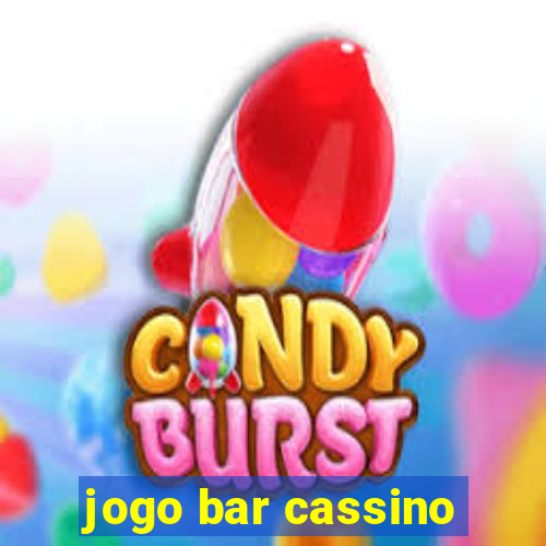 jogo bar cassino