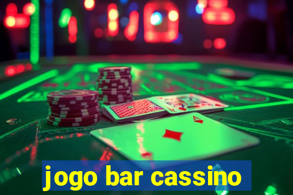 jogo bar cassino