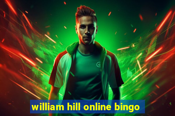 william hill online bingo