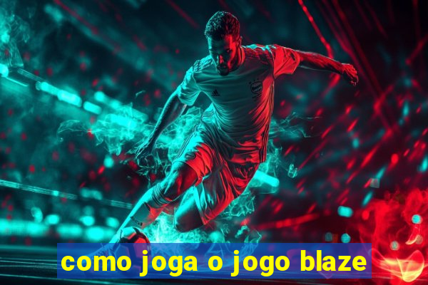 como joga o jogo blaze