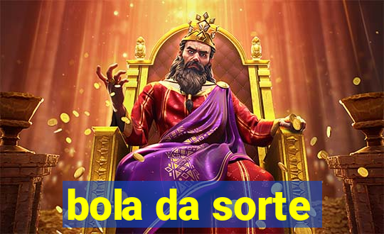 bola da sorte