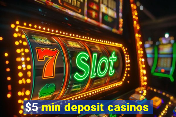 $5 min deposit casinos