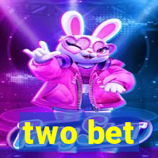 two bet