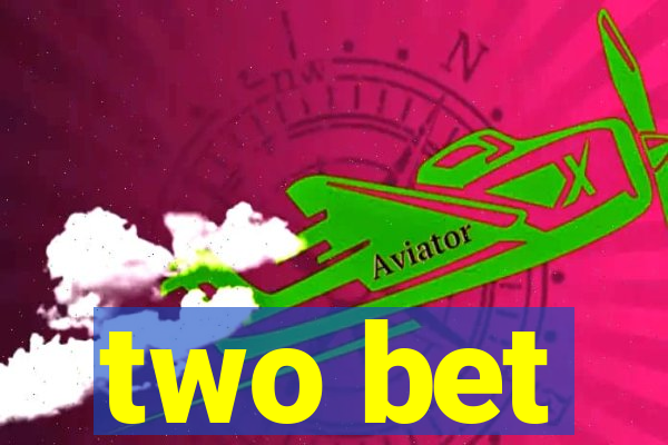 two bet