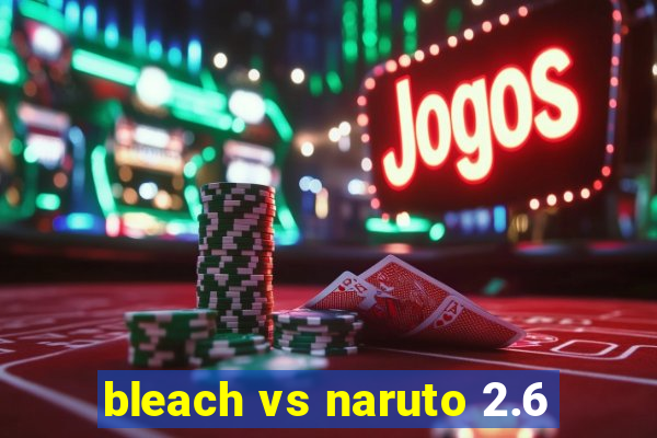 bleach vs naruto 2.6