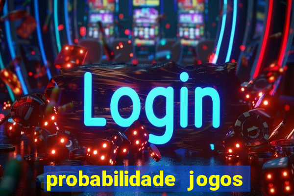 probabilidade jogos de hj