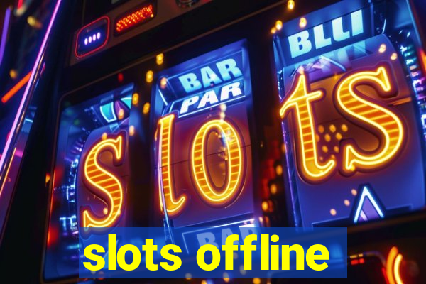 slots offline