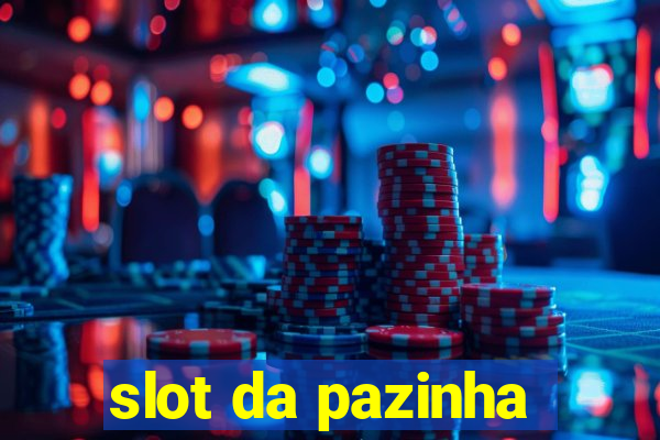 slot da pazinha