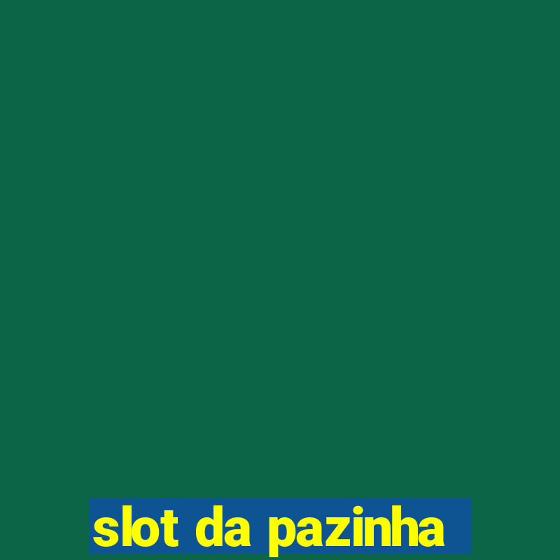 slot da pazinha