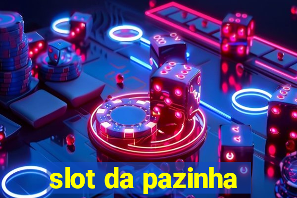 slot da pazinha