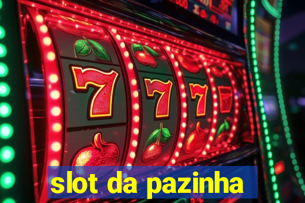 slot da pazinha