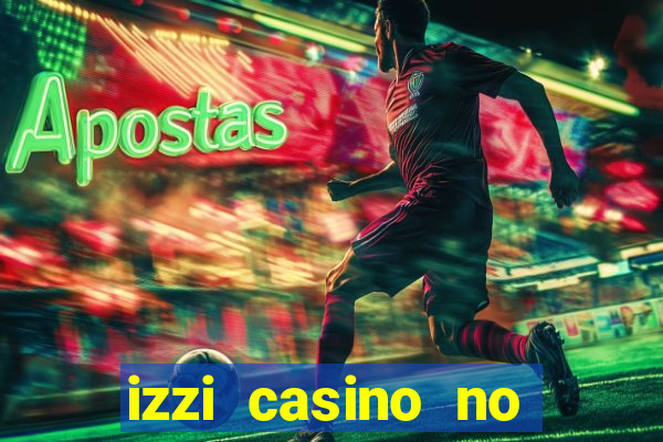 izzi casino no deposit bonus