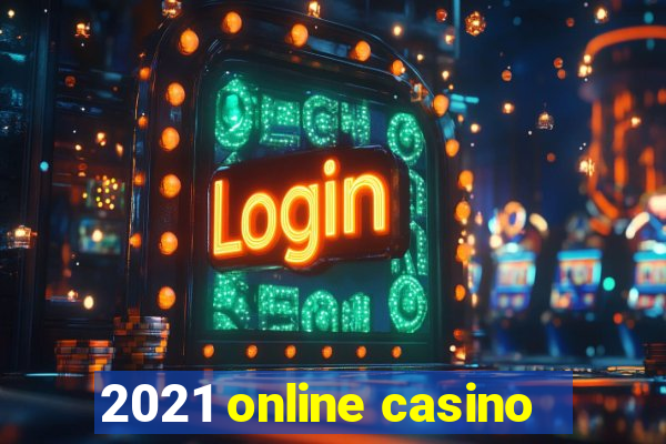 2021 online casino