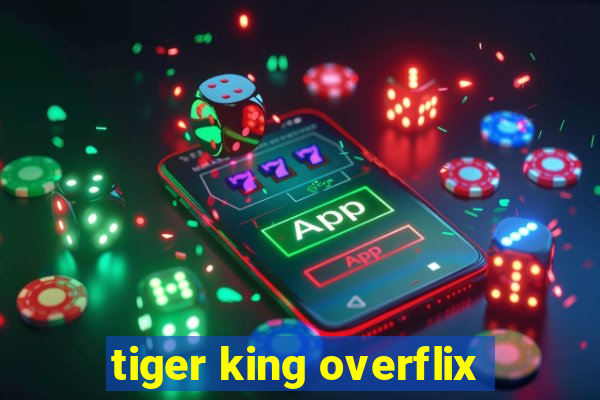 tiger king overflix