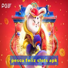 pesca feliz slots apk