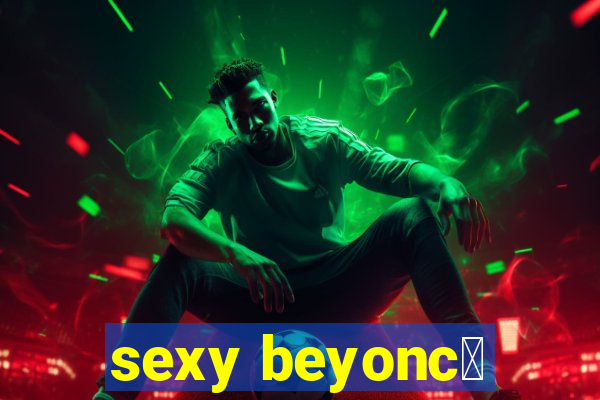 sexy beyonc茅