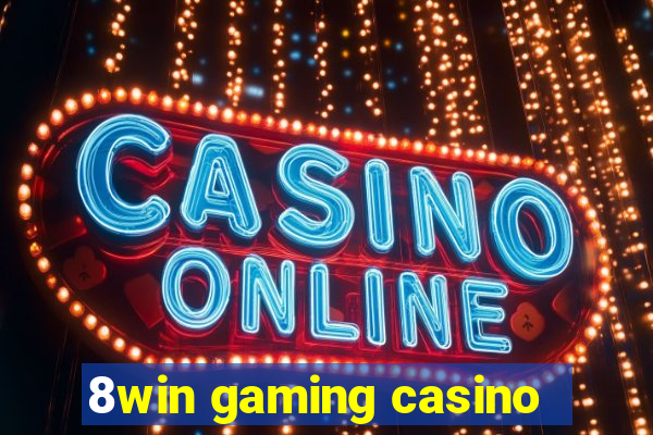 8win gaming casino