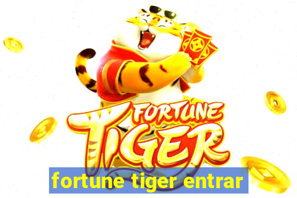 fortune tiger entrar