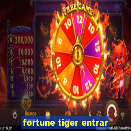 fortune tiger entrar