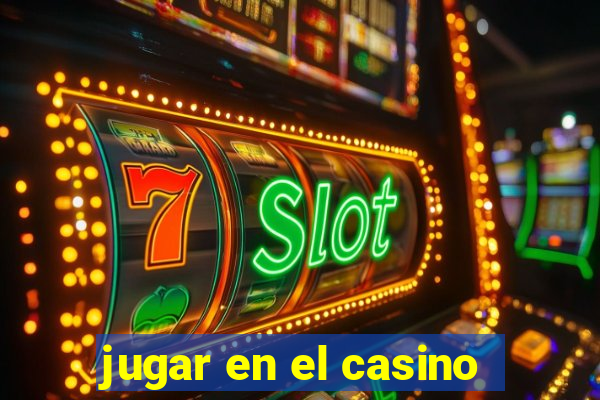 jugar en el casino