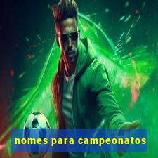 nomes para campeonatos