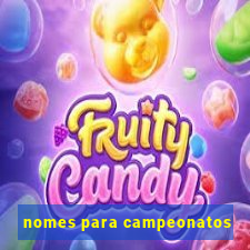 nomes para campeonatos