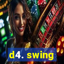 d4. swing