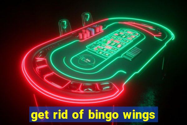 get rid of bingo wings