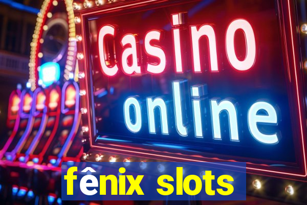 fênix slots